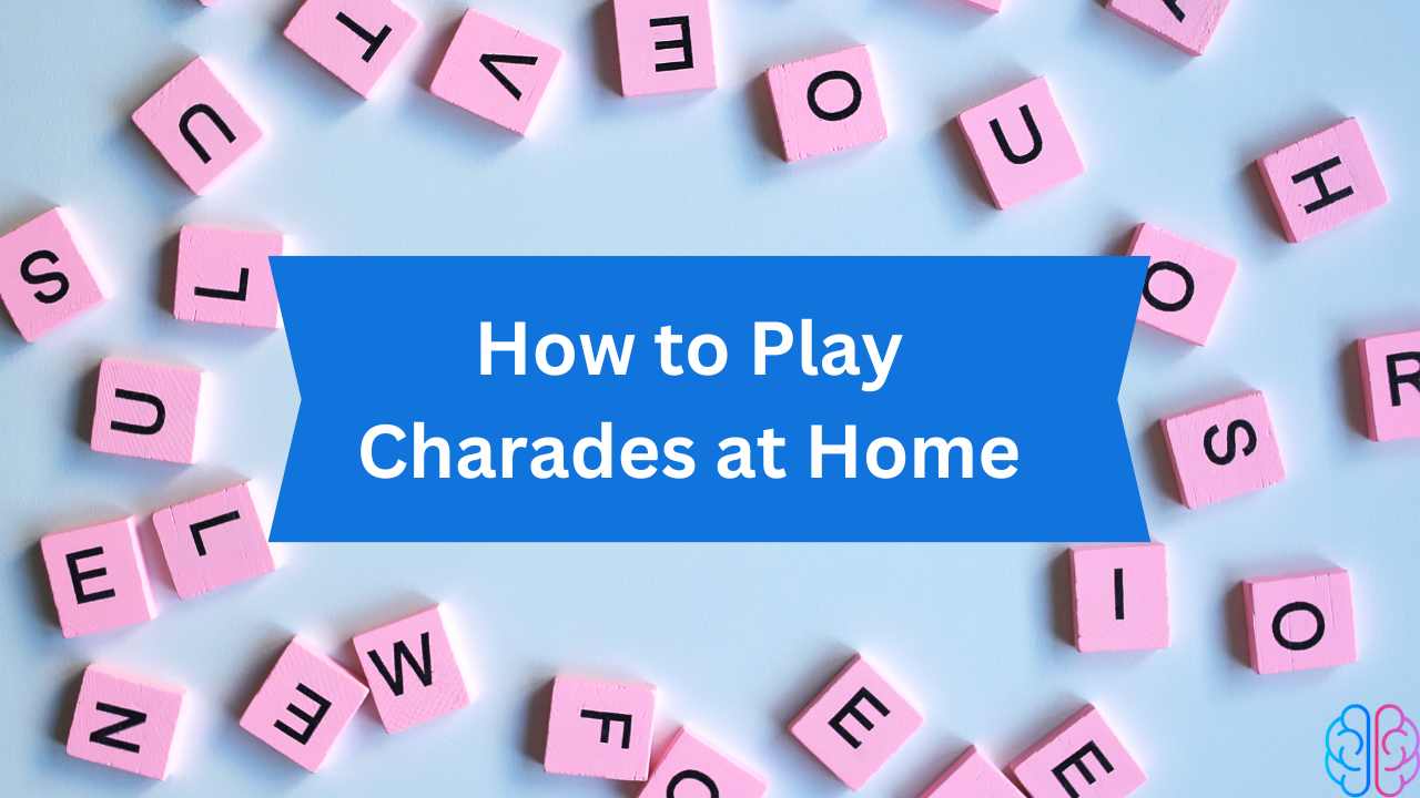 How to Play Charades at Home: A Comprehensive Guide